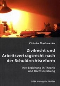 Zivilrecht und Arbeitsvertragsrecht nach der Schuldrechtsreform. Ihre Beziehung in Theorie und Rechtsprechung;