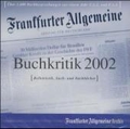 F.A.Z.-Buchkritik 2002, 1 CD-ROM Belletristik, Sach- und Fachbücher. Für Windows ab 3.1. Über 2.600 Buchbesprechungen aus einem Jahr F.A.Z. u. F.A.S