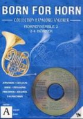 Born for Horn, m. Audio-CD, Schwierigkeitsgrad leicht (A) .   Mitarbeit: Angerer, Hansjörg