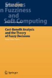 Cost-Benefit Analysis and the Theory of Fuzzy Decisions: Fuzzy Value Theory (Studies in Fuzziness and Soft Computing,)