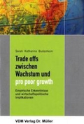 Trade-offs zwischen Wachstum und pro poor growth. Empirische Erkenntnisse und wirtschaftspolitische Implikationen;