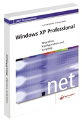 Windows XP Professional. Migration, Konfiguration und Scripting