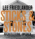 Lee Friedlander: Sticks and Stones: Architectural America;