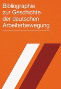 Bibliographie zur Geschichte der Deutschen Arbeiterbewegung: Jahrgang 33/2008: 