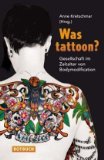 Was tattoon?: Gesellschaft im Zeitalter von Bodymodification;
