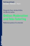 Online-Moderation und Tele-Tutoring: Medienkompetenz für Lehrende; m. Abb. .   23,5 cm