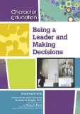 Being a Leader and Making Decisions (Character Education (Chelsea House))