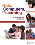 Kids, Computers, and Learning: An Activity Guide for Parents