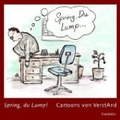 Spring, du Lump...: Cartoons von VerstAnd;