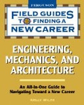 Engineering, Mechanics, and Architecture (Field Guides to Finding a New Career)