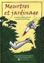 Meurtres et jardinage : 20 Polars agrémentés de conseils en jardinage