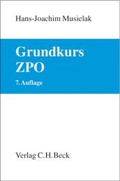 Grundkurs ZPO : eine Darstellung zur Vermittlung von Grundlagenwissen im Zivilprozessrecht (Erkenntnisverfahren und Zwangsvollstreckung) mit Fällen und Fragen zur Lern- und Verständniskontrolle sowie mit Übungsklausuren