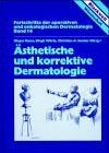 Ästhetische und korrektive Dermatologie : mit 51 Tabellen