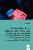 Spin Injection from Magnetic Thin Films into InGaAs Quantum Wells  : The Physics of Electron Spin Polarization in Magnetic Metals and the Injection of Spin Polarized Electrons in Ferromagnetic