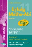 Erfolg im Mathe-Abi 2011 Hessen Prüfungsaufgaben Leistungskurs GTR + CAS: Übungsbuch Analysis, Geometrie und Stochastik mit vielen hilfreichen Tipps und ausführlichen Lösungen