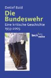 Die Bundeswehr - Eine kritische Geschichte 1955-2005