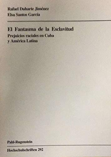 El Fantasma de la Esclavitud. Prejuicios raciales en Cuba y America Latina