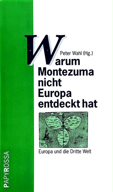 Warum Montezuma nicht Europa entdeckt hat. Europa und die Dritte Welt