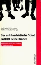 Der antifaschistische Staat entlässt seine Kinder. Jugend und Rechtsextremismus in Ostdeutschland