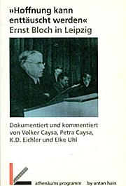 "Hoffnung kann enttäuscht werden." Ernst Bloch in Leipzig