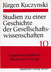 Gegenwartsprobleme -Briefe und Vorträge. Studien zu einer Geschichte der Gesellschaftswissenschaften Band 10