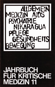 Jahrbuch für Kritische Medizin 11. Schwerpunkte: Psychiatrie, Nikaragua, Pflege, Allgemeinmedizin, Gesundheitsbewegung, AIDS