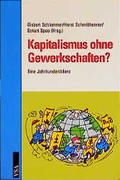 Kapitalismus ohne Gewerkschaften? Eine Jahrhundertbilanz