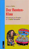 Der Rentenklau. Behauptungen und Tatsachen zur rot-grünen Rentenpolitik