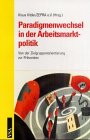 Paradigmenwechsel in der Arbeitsmarktpolitik. Von der Zielgruppenorientierung zur Prävention