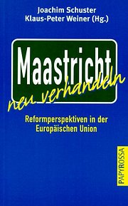 Maastricht neu verhandeln. Reformperspektiven in der Europäischen Union
