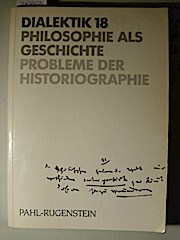Dialektik 18. Philosophie als Geschichte. Probleme der Historiographie