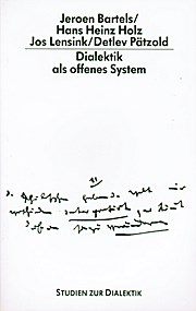 Dialektik als offenes System. Historisch-systematische Untersuchungen_zu Widerspiegelung  - Wahrheit - Widerspruch