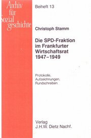 Die SPD-Fraktion im Frankfurter Wirtschaftsrat 1947-1949