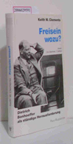 Freisein wozu? Dietrich Bonhoeffer als ständige Herausforderung