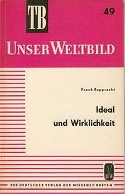 Ideal und Wirklichkeit. Das revolutionäre Gesellschaftsideal der Arbeiterklasse in historisch-materialistischer Sicht