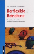 Der flexible Betriebsrat. Flexibilität und Virtualität in betrieblichen Arbeitsbeziehungen