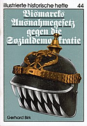 Bismarcks Ausnahmegesetz gegen die Sozialdemokratie -  illustrierte historische hefte 44