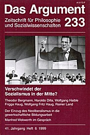 Das Argument 233. Zeitschrift für Philosophie und Sozialwissenschaften. Heft 6/1999, 41. Jahrgang. Verschwindet der ì
Sozialismus in der Mitte?