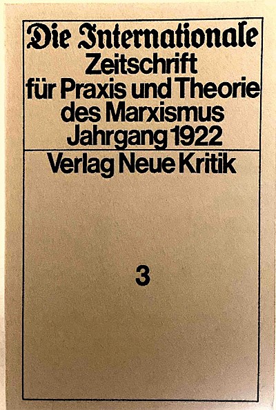 Die Internationale. Zeitschrift für Praxis und Theorie des Marxismus._3. Jahrgang 1922