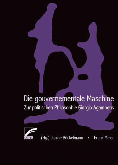 Die gouvernementale Maschine: Zur politischen Philosophie Giorgio Agambens;