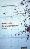 Erste Liebe, Deutscher Herbst. Roman
