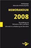 MEMORANDUM 2008. Neuverteilung von Einkommen, Arbeit und Macht. Alternativen zur Bedienung der Oberschicht