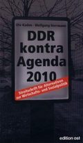 DDR kontra Agenda 2010. Streitschrift für Alternativen zur Wirtschafts- und Sozialpolitik
