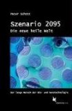 Szenario 2095. Die neue heile Welt: Der lange Marsch der Nano- und Biotechnologie;