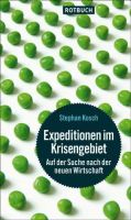 Expeditionen im Krisengebiet: Auf der Suche nach der neuen Wirtschaft