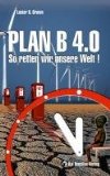 Plan B 4.0. So retten wir unsere Welt!