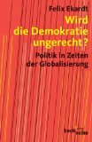 Wird die Demokratie ungerecht?: Politik in Zeiten der Globalisierung