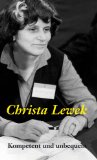 Christa Lewek. Kompetent und unbequem. Eine Frau im Bund der Evangelischen Kirchen in der DDR;