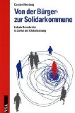 Von der Bürger- zur Solidarkommune: Lokale Demokratie in Zeiten der Globalisierung