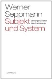 Subjekt und System: Der lange Schatten des Objektivismus. Edition Theoria 4